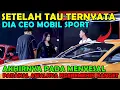 Download Lagu Setelah Tau Ternyata Dia CEO MOBIL SPORT, Akhirnys Pads Nyesel Padahal Awalnya Ngeremehin Banget