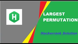 LARGEST PERMUTATION HACKERRANK SOLUTION