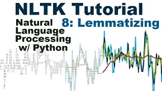Lemmatizing - Natural Language Processing With Python and NLTK p 8
