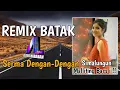 DJ BATAK - SERMA DENGAN-DENGAN (Simalungun) Remix Batak viral Tiktok Full Bass2021