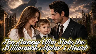 the nanny who stole the billionaire alphas heart ceostory aimoive drama shortmax