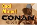 Conan Exiles - Coal Miner S1E13