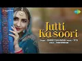 Download Lagu Dhrriti Saharan | Jutti Kasoori | Official Music Video | #LatestPunjabiSong2021