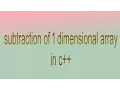subtraction of 1 dimensional array c 2017