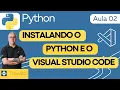 Aula 02 Python - Instalando o Python e o Visual Studio Code VSCode