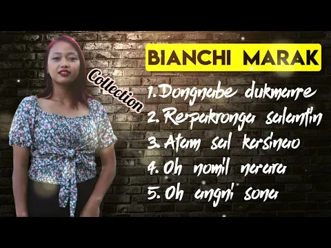 Download MP3 Bianchi Marak Song Collection (Garo Video Song Collection)