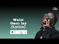 OMAH LAY - WAIST (lyrics /Paroles)