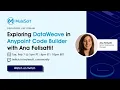Exploring DataWeave in Anypoint Code Builder with Ana Felisatti