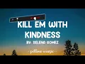 Kill Em With Kindness - Selena Gomez (Lyrics) 🎵