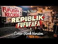 Lagu SLANK - REPUBLIK FUFUFAFA | ROCK VERSION BY FUFUFAFA RECORD