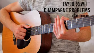 Taylor Swift - Champagne Problems EASY Guitar Tutorial With Chords