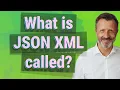 What is JSON XML called