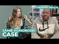 Therapist Reacts to the Jamie Komoroski Case