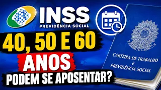 APOSENTADORIA: QUEM TEM 40, 50 OU 60 ANOS TEM CONDIÇÕES DE SE APOSENTAR