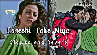 eshechi toke niye slowed reverb paglu dev koel mohit chouhan jeet gannguli slowed