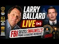 Larry Ballard LIVE FBI Seizes Swalwell s Phone Searches Residence B2T Show Aug 20 2026