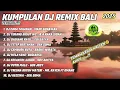 Download Lagu KUMPULAN DJ REMIX BALI FULL ALBUM SLOW BASS TERBARU  !!! 2025 MP3