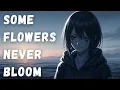 Download Lagu Some Flowers Never Bloom || (Emotional Lyrics)