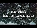 Download Lagu EDANE - Kau Pikir Kaulah Segalanya (Lirik)