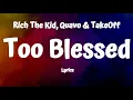 Rich The Kid, Quavo & TakeOff  - Too Blessed (Lyrics)