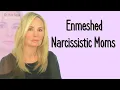 ENMESHED NARCISSISTIC MOMS AND BETRAYAL DR KIM SAGE