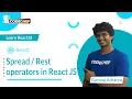 Spread Rest operators in React JS Learn ReactJS CodeChef Learn Series