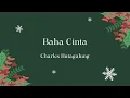 Lagu Charles Hutagalung - Baha Cinta (Official Audio)