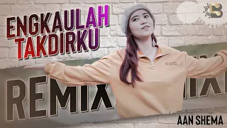engkaulah takdirku aan shema remix version 
