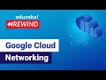 Google Cloud Networking Google Cloud VPC Google Cloud training Edureka GCP Rewind - 1
