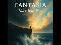 Have Your Way - Fantasia