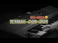 Download Lagu ORGAN TUNGGAL DANGDUT - TEMBAK DOR DOR VIRAL TIKTOK - PALING ASIK TERBARU 2025 !!