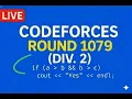 Codeforce and Codeforces Round 1079 Div 1 Div 2 Explaination Live Contest Competitive
