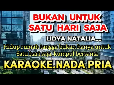 Download MP3 BUKAN UNTUK SATU HARI SAJA-LIDYA NATALIA(KARAOKE)NADA PRIA.HD