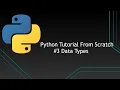 Python Tutorials from Scratch Datatypes