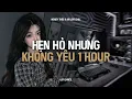 Lagu ♬ Hẹn Hò Nhưng Không Yêu (1 Hour Lofi.) - Wendy Thảo x Air Lofi | Em Cố Trăm Lần Chẳng Bằng Ai Đó..