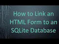 How to Link an HTML Form to an SQLite Database
