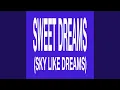 Download Lagu Sweet Dreams (Sky like Dreams)