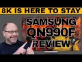 8K is HERE to Stay Samsung QN990F Review