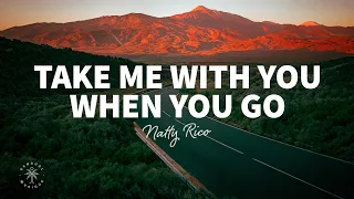 Natty Rico - Take Me With You When You Go (Lyrics)