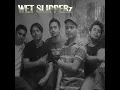 Bisan Pa - Wet Slipperz