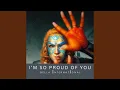 I'm So Proud Of You