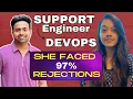 She transitioned from Support to DevOps after 97 percent rejections Left VMWare to join Akamai