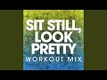 Sit Still, Look Pretty (Workout Mix)