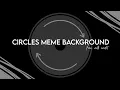 Download Lagu CIRCLES MEME BACKGROUND [ FREE, WITH CREDIT ]