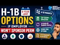 H 1B 6 Year Limit Options If Employer Won t Sponsor PERM