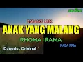 Lagu KARAOKE DANGDUT  || ANAK YANG MALANG || RHOMA IRAMA  || NADA PRIA