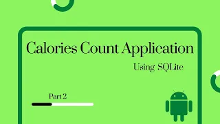 Android Studio Calories Count Application using SQLite Database Part 2 Android