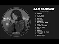 Download Lagu Best Slowed Sad Songs - Sad Love Songs That Will Make You Cry - Heartbreak Songs Playlist at 3AM