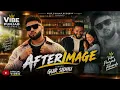 Gur Sidhu - AFTERIMAGE 🔥 | Kaptaan | Official Music Vibes | Vibe Punjab Records