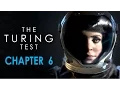 THE TURING TEST - CHAPTER 6 The Turing Test Gameplay Walkthrough Part 6
